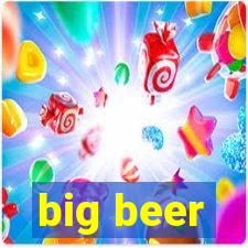 big beer